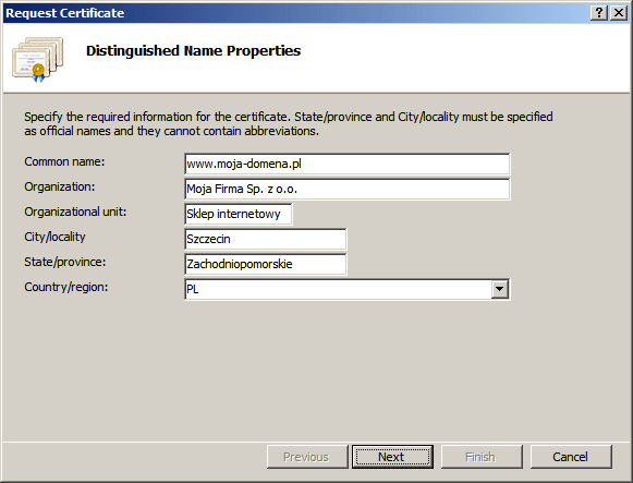 Distinguished Name Properties / Specify the required information for the certificate. State/province and City/locality must be specified as official name and the cannot contain abbreviations.